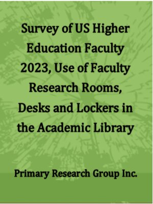 cover image of Survey of US Higher Education Faculty 2023: Use of Faculty Research Rooms, Desks and Lockers in the Academic Library